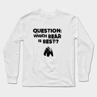 Which Bear Is Best? Long Sleeve T-Shirt